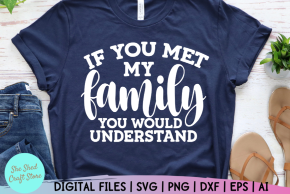 Funny Family Svg, if You Met My Family Graphics in Crafts