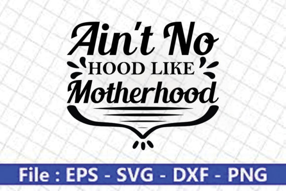 Funny Mom Svg Design, Ain t No Hood Like Graphics and Crafts