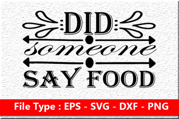 Funny Mom Svg Design ,Did Someone Say Food for Graphics and Crafts