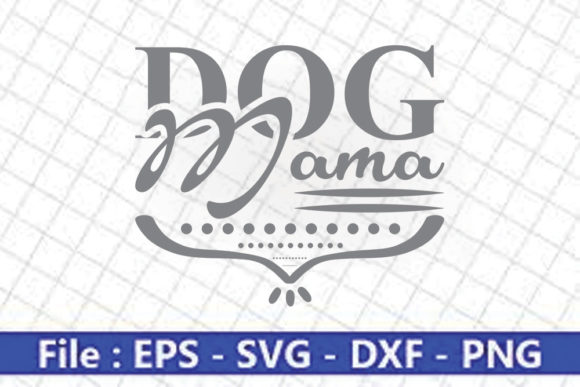 Funny Mom Svg Design, Dog MAMA Graphics and Crafts