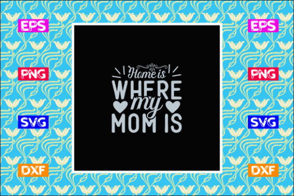 Funny Mom SVG Design, Home is Where My M Graphics