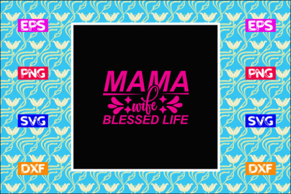 Funny Mom SVG Design, Mama Wife Blessed Graphics