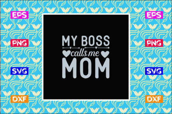 Funny Mom SVG Design, My Boss Calls Me M