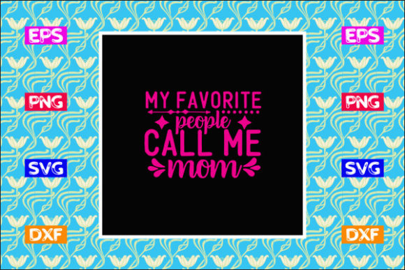 Funny Mom SVG Design, My Favorite People Graphics and Crafts