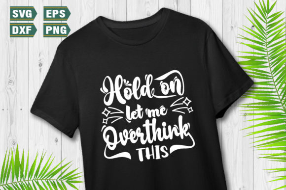 Funny Quotes SVG Hold on Let Me: Graphics for Crafts