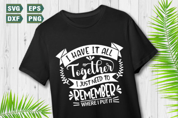 Funny Quotes SVG I Have It All: A Graphics & Crafts Review