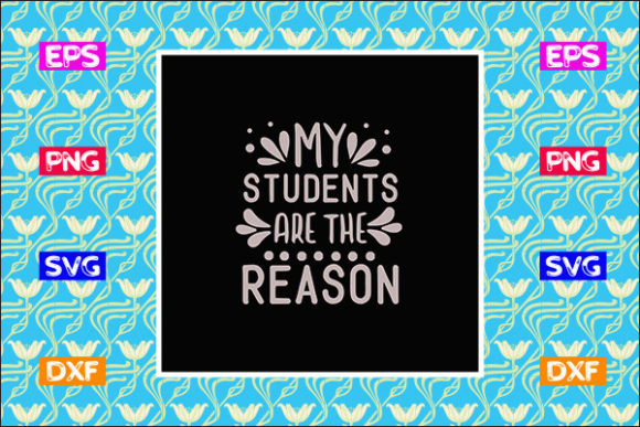 Funny Teacher SVG Design, My Students a for Graphics and Crafts