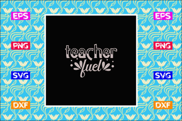 Funny Teacher SVG Design, Teacher Fuel Graphics and Crafts