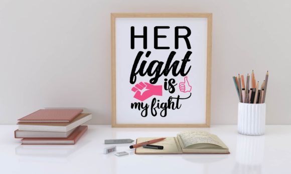 Her Fight is My Fight Graphics for Crafts & Branding