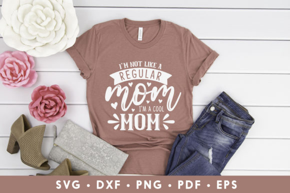 I m Not Like a Regular, Funny Mom SVG: A Designer's Review of Graphics and Crafts Assets
