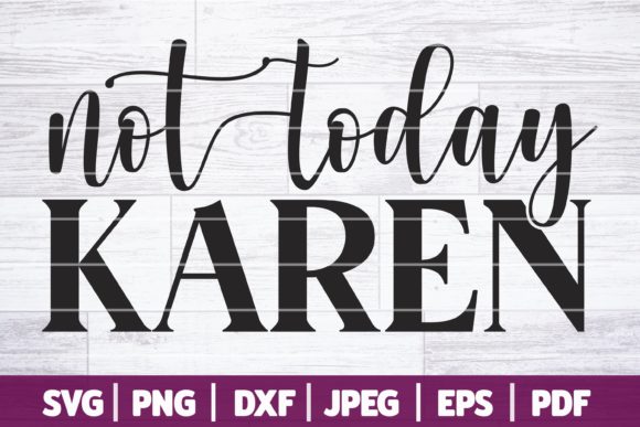 Not Today Karen SVG, Funny Karen SVG Graphics & Crafts Review