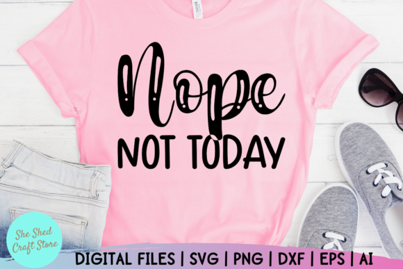 Sarcastic Svg, Nope Not Today Svg, Funny Graphics in Crafts