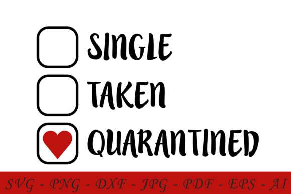 Single, Taken, Quarantined Svg Funny: A Crafts and Graphics Review for Local Brands